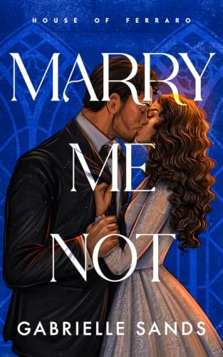 Marry Me Not by Gabrielle Sands book cover