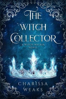 Cover of The Witch Collector by Charissa Weaks